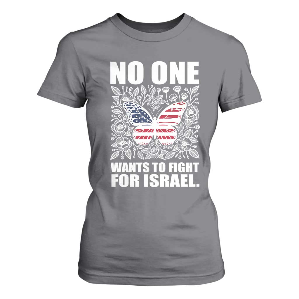 No One Wants To Fight For Israel T Shirt For Women America First Anti War TS14 Charcoal Print Your Wear