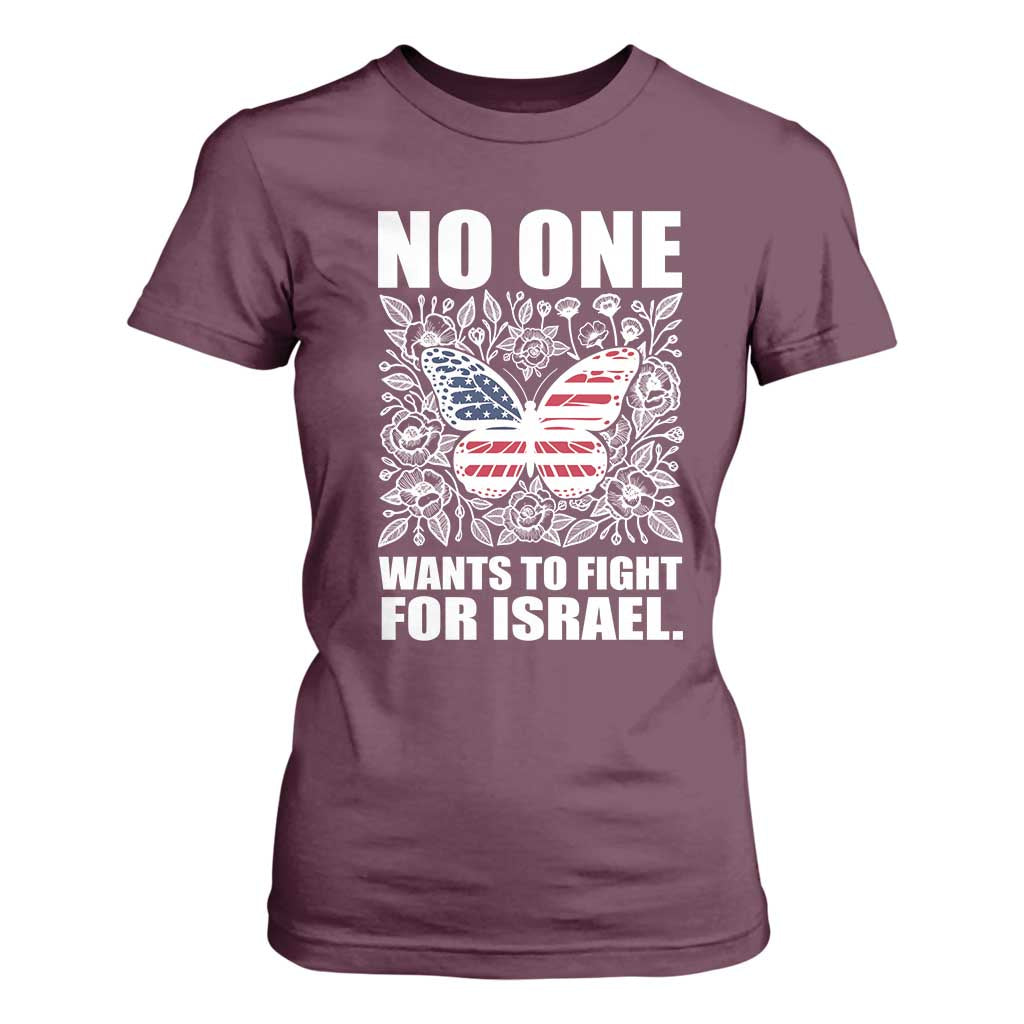 No One Wants To Fight For Israel T Shirt For Women America First Anti War TS14 Maroon Print Your Wear
