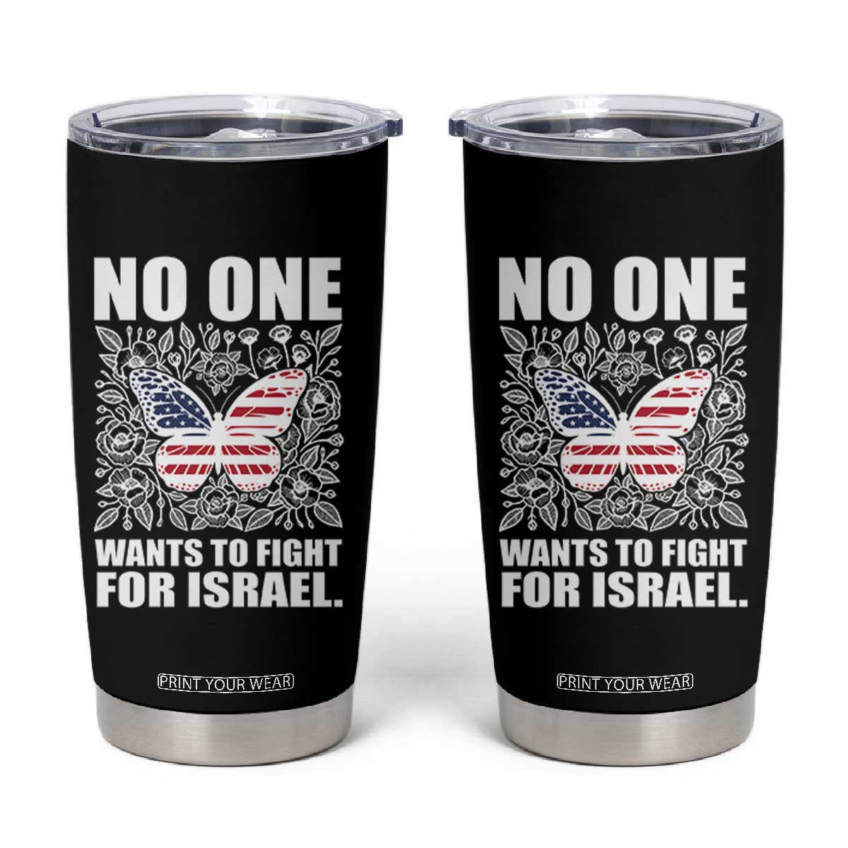 No One Wants To Fight For Israel Tumbler Cup America First Anti War TS14 Black Print Your Wear