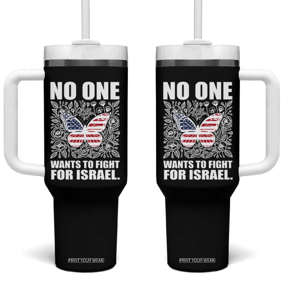 No One Wants To Fight For Israel Tumbler With Handle America First Anti War TS14 One Size: 40 oz Black Print Your Wear
