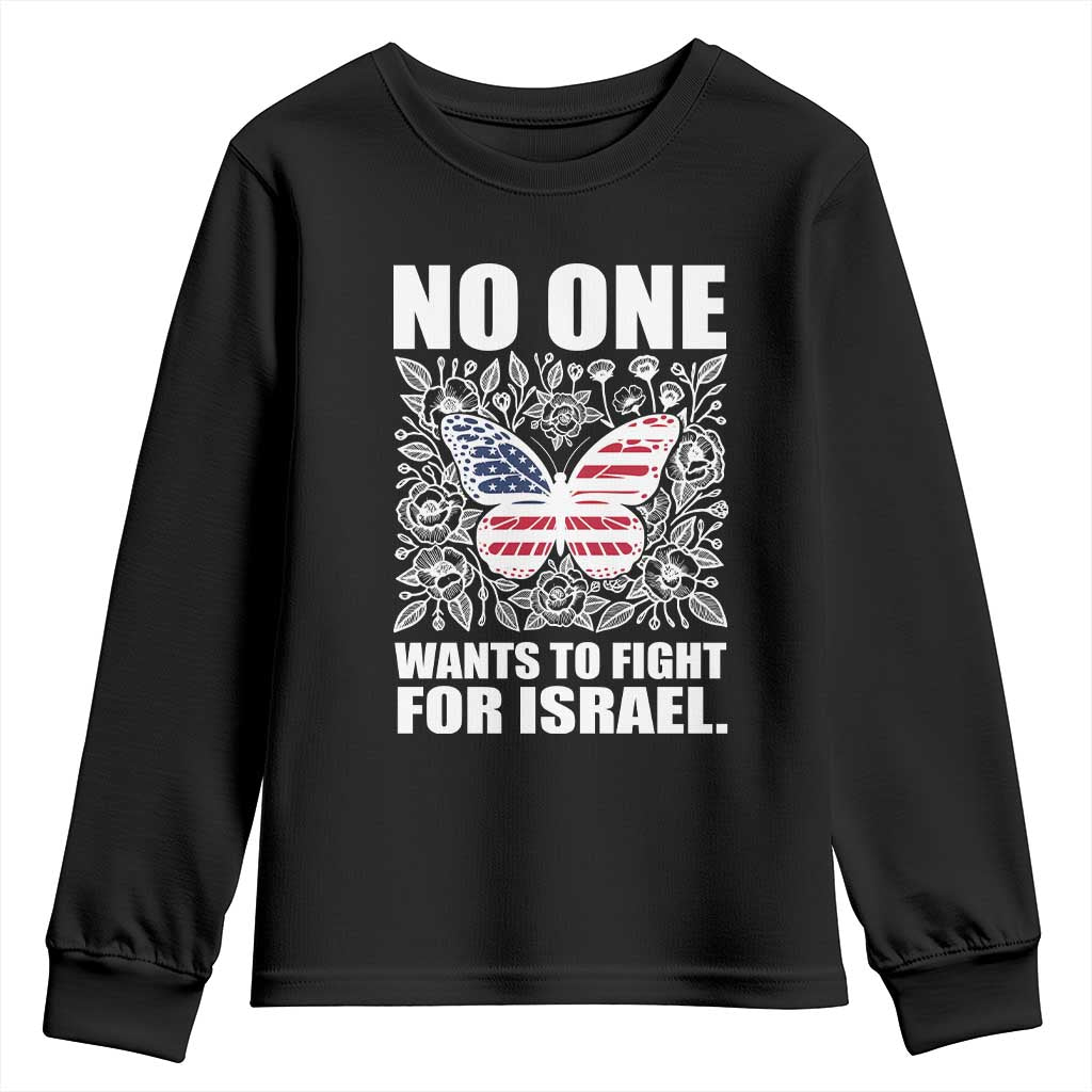 No One Wants To Fight For Israel Youth Sweatshirt America First Anti War TS14 Black Print Your Wear
