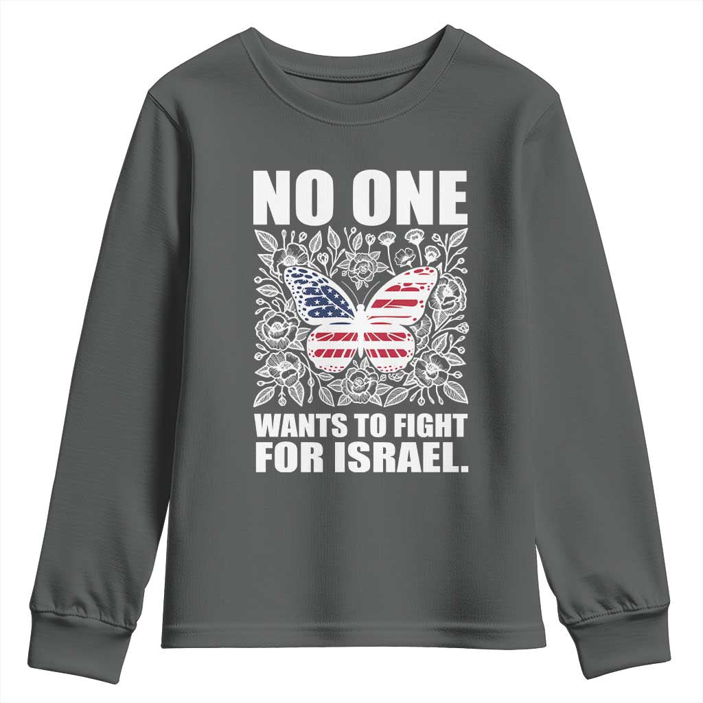 No One Wants To Fight For Israel Youth Sweatshirt America First Anti War TS14 Dark Heather Print Your Wear