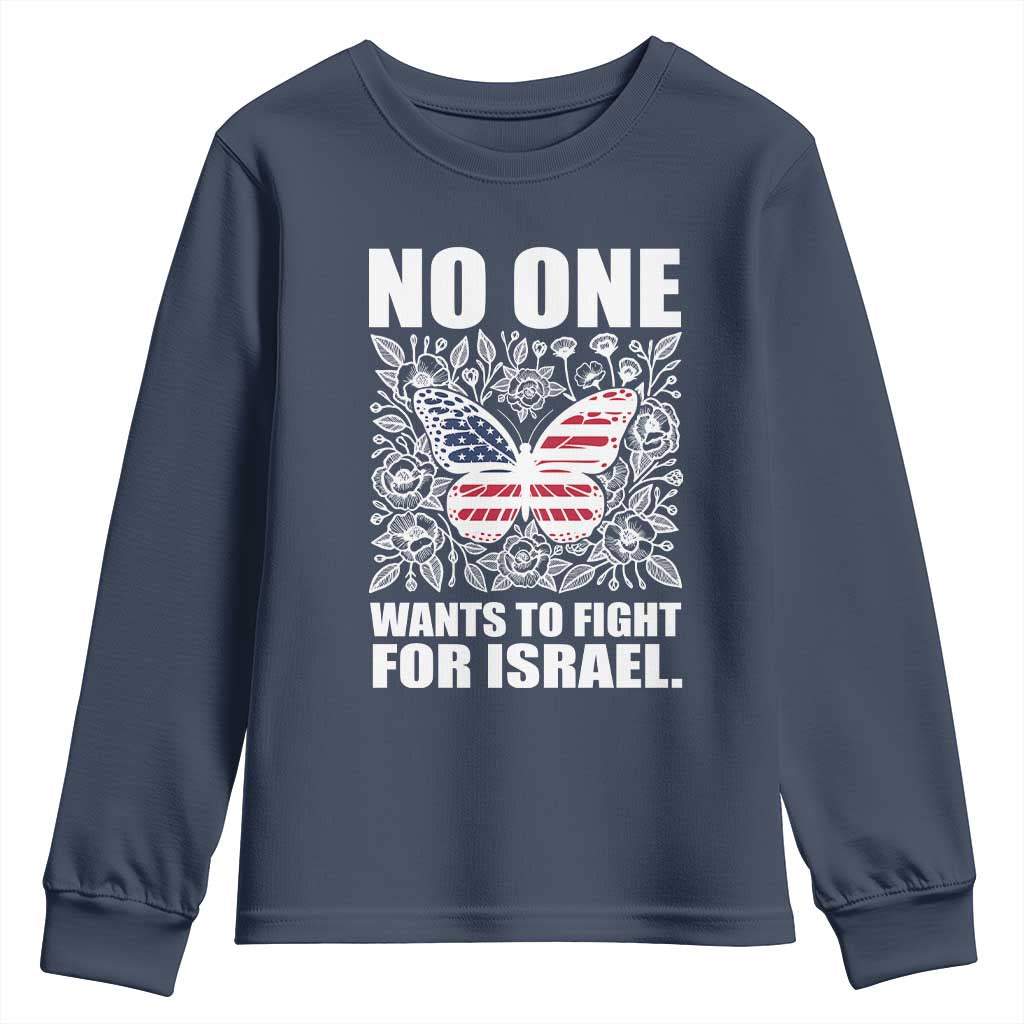 No One Wants To Fight For Israel Youth Sweatshirt America First Anti War TS14 Navy Print Your Wear