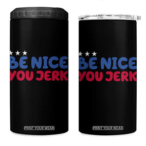 Be Nice You Jerk 4 in 1 Can Cooler Tumbler Sarcastic Humor Quote TS14 One Size: 16 oz Black Print Your Wear