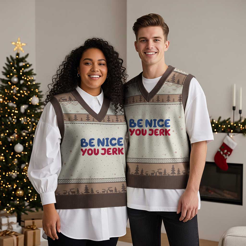 Be Nice You Jerk V-Neck Knit Sweater Vest Sarcastic Humor Quote TS14 Mocha Mousse Print Your Wear