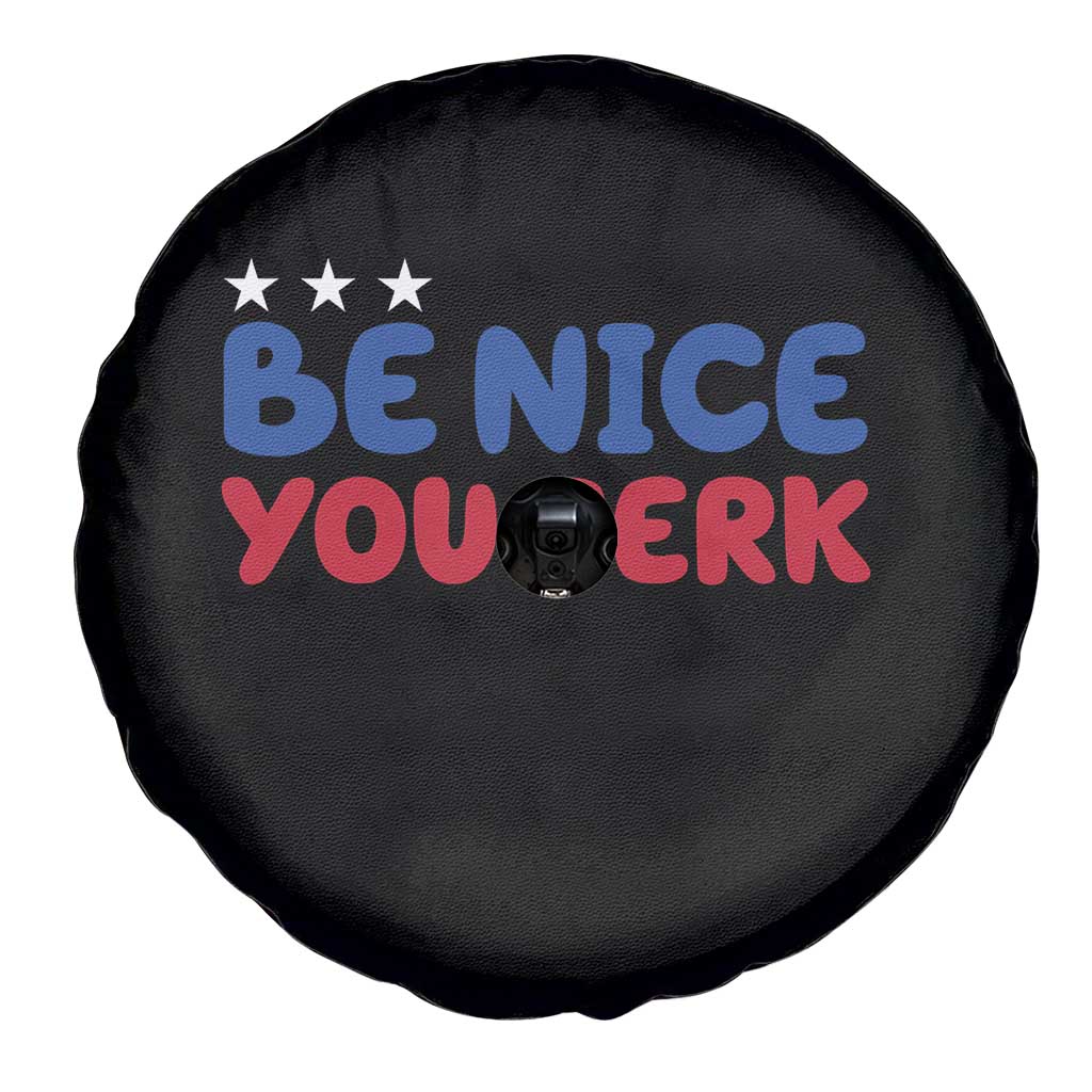 Be Nice You Jerk Spare Tire Cover Sarcastic Humor Quote TS14 Print Your Wear