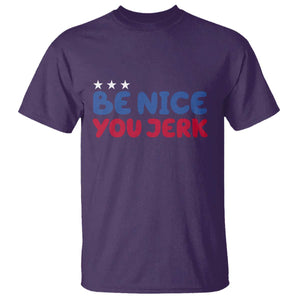 Be Nice You Jerk T Shirt Sarcastic Humor Quote TS14 Purple Print Your Wear