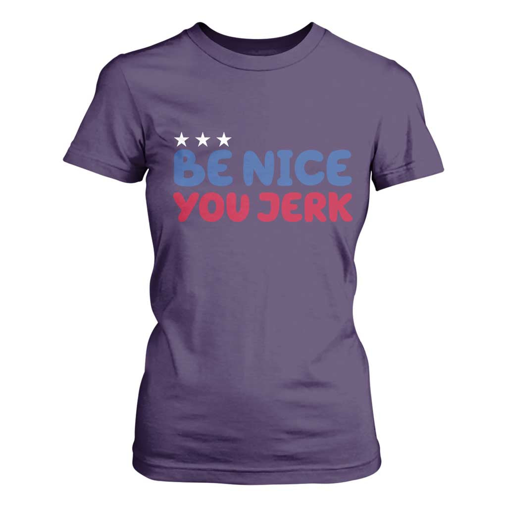 Be Nice You Jerk T Shirt For Women Sarcastic Humor Quote TS14 Purple Print Your Wear