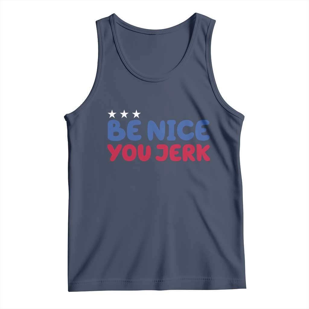 Be Nice You Jerk Tank Top Sarcastic Humor Quote TS14 Navy Print Your Wear