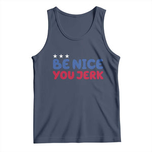 Be Nice You Jerk Tank Top Sarcastic Humor Quote TS14 Navy Print Your Wear