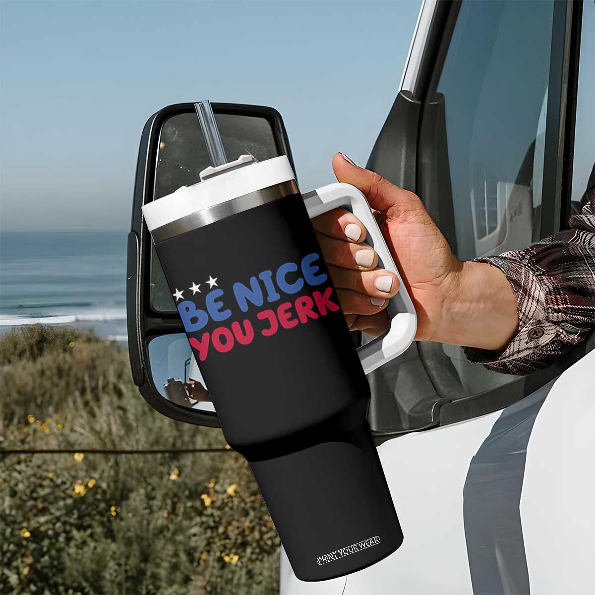 Be Nice You Jerk Tumbler With Handle Sarcastic Humor Quote TS14 Print Your Wear