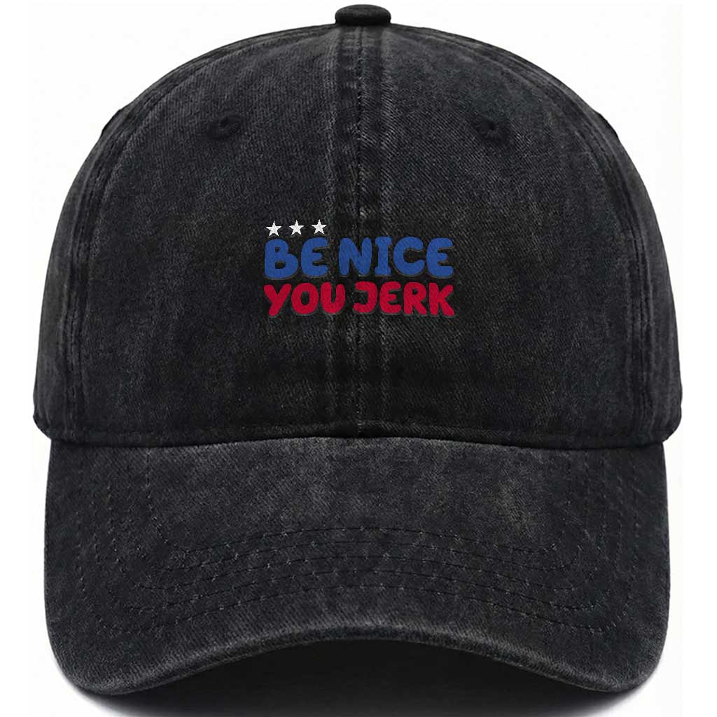 Be Nice You Jerk Washed Cotton Baseball Cap Sarcastic Humor Quote TS14 Washed Cap Universal Fit Black Print Your Wear