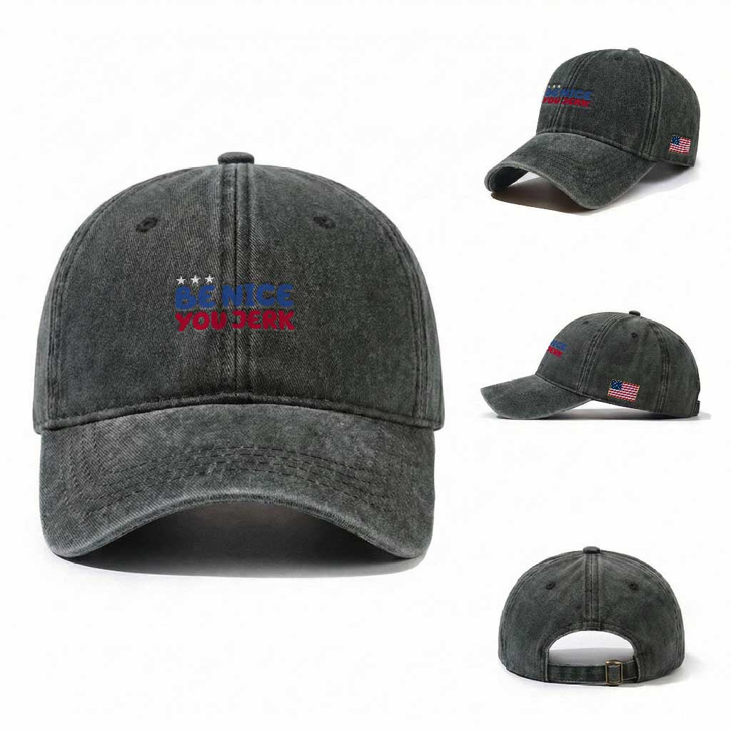 Be Nice You Jerk Washed Cotton Baseball Cap Sarcastic Humor Quote TS14 Washed Cap Universal Fit Dark Green Print Your Wear