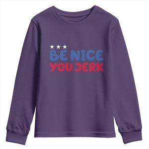 Be Nice You Jerk Youth Sweatshirt Sarcastic Humor Quote TS14 Purple Print Your Wear