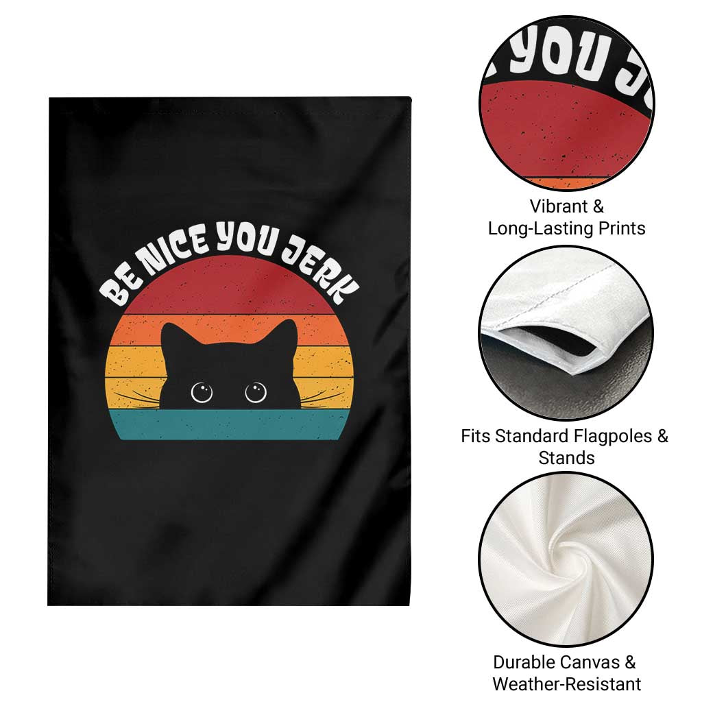 Be Nice You Jerk Garden Flag Funny Cat Sarcastic Quote TS14 Print Your Wear