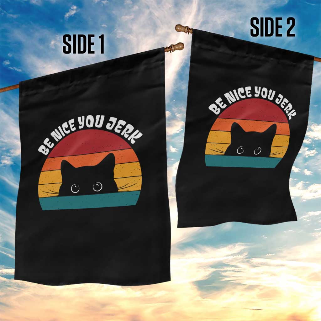 Be Nice You Jerk Garden Flag Funny Cat Sarcastic Quote TS14 Print Your Wear