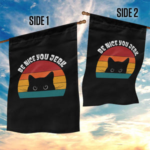 Be Nice You Jerk Garden Flag Funny Cat Sarcastic Quote TS14 Print Your Wear