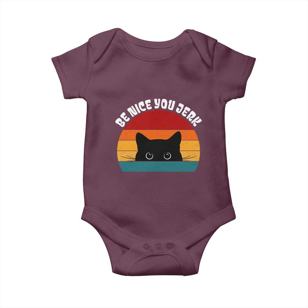 Be Nice You Jerk Baby Onesie Funny Cat Sarcastic Quote TS14 Maroon Print Your Wear