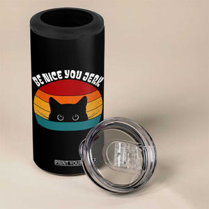 Be Nice You Jerk 4 in 1 Can Cooler Tumbler Funny Cat Sarcastic Quote TS14 Print Your Wear
