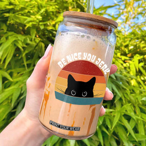 Be Nice You Jerk Glass Can Funny Cat Sarcastic Quote TS14 Black Print Your Wear