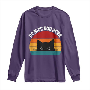 Be Nice You Jerk Long Sleeve Shirt Funny Cat Sarcastic Quote TS14 Purple Print Your Wear