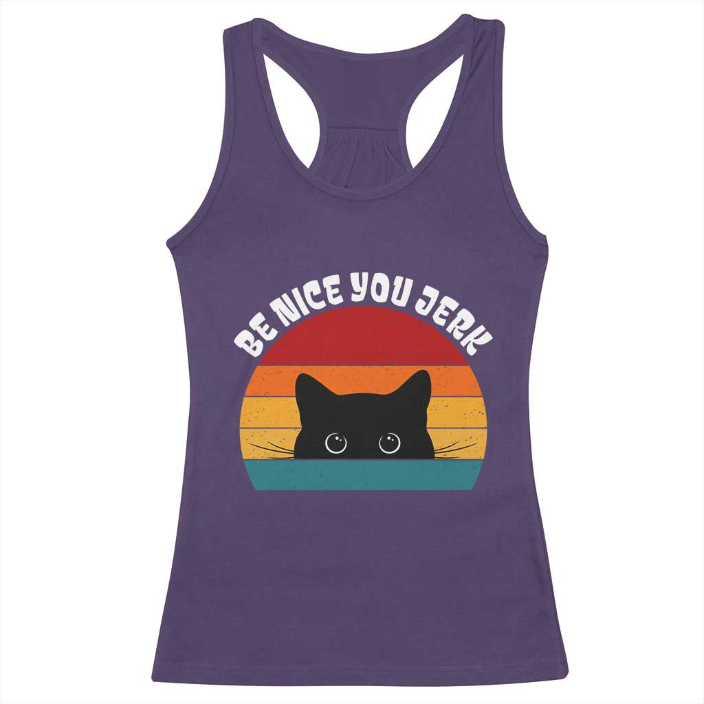 Be Nice You Jerk Racerback Tank Top Funny Cat Sarcastic Quote TS14 Purple Print Your Wear