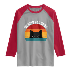 Be Nice You Jerk Raglan Shirt Funny Cat Sarcastic Quote TS14 Sport Gray Red Print Your Wear