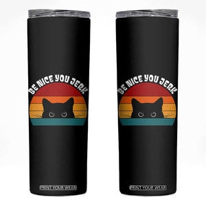 Be Nice You Jerk Skinny Tumbler Funny Cat Sarcastic Quote TS14 Black Print Your Wear