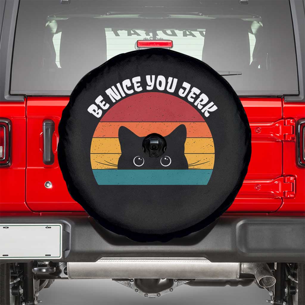 Be Nice You Jerk Spare Tire Cover Funny Cat Sarcastic Quote TS14 Black Print Your Wear