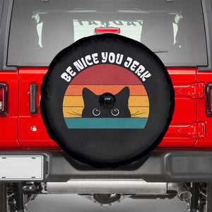 Be Nice You Jerk Spare Tire Cover Funny Cat Sarcastic Quote TS14 Black Print Your Wear