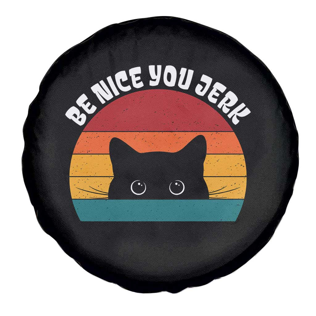 Be Nice You Jerk Spare Tire Cover Funny Cat Sarcastic Quote TS14 Print Your Wear