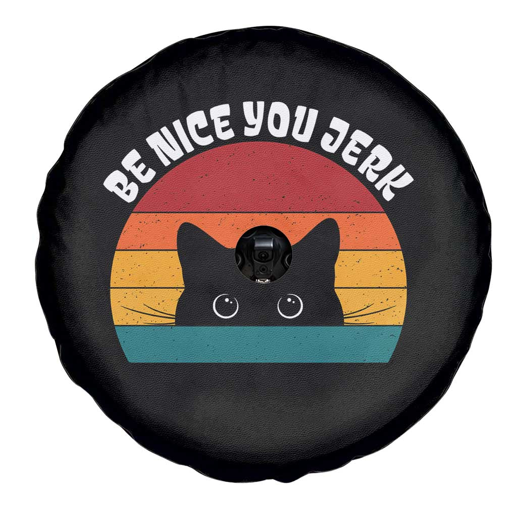 Be Nice You Jerk Spare Tire Cover Funny Cat Sarcastic Quote TS14 Print Your Wear