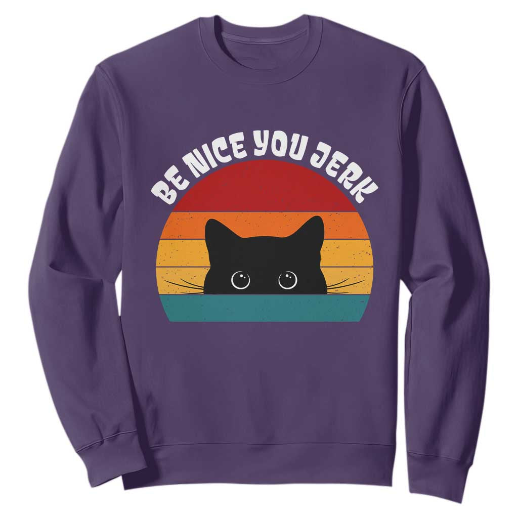 Be Nice You Jerk Sweatshirt Funny Cat Sarcastic Quote TS14 Purple Print Your Wear