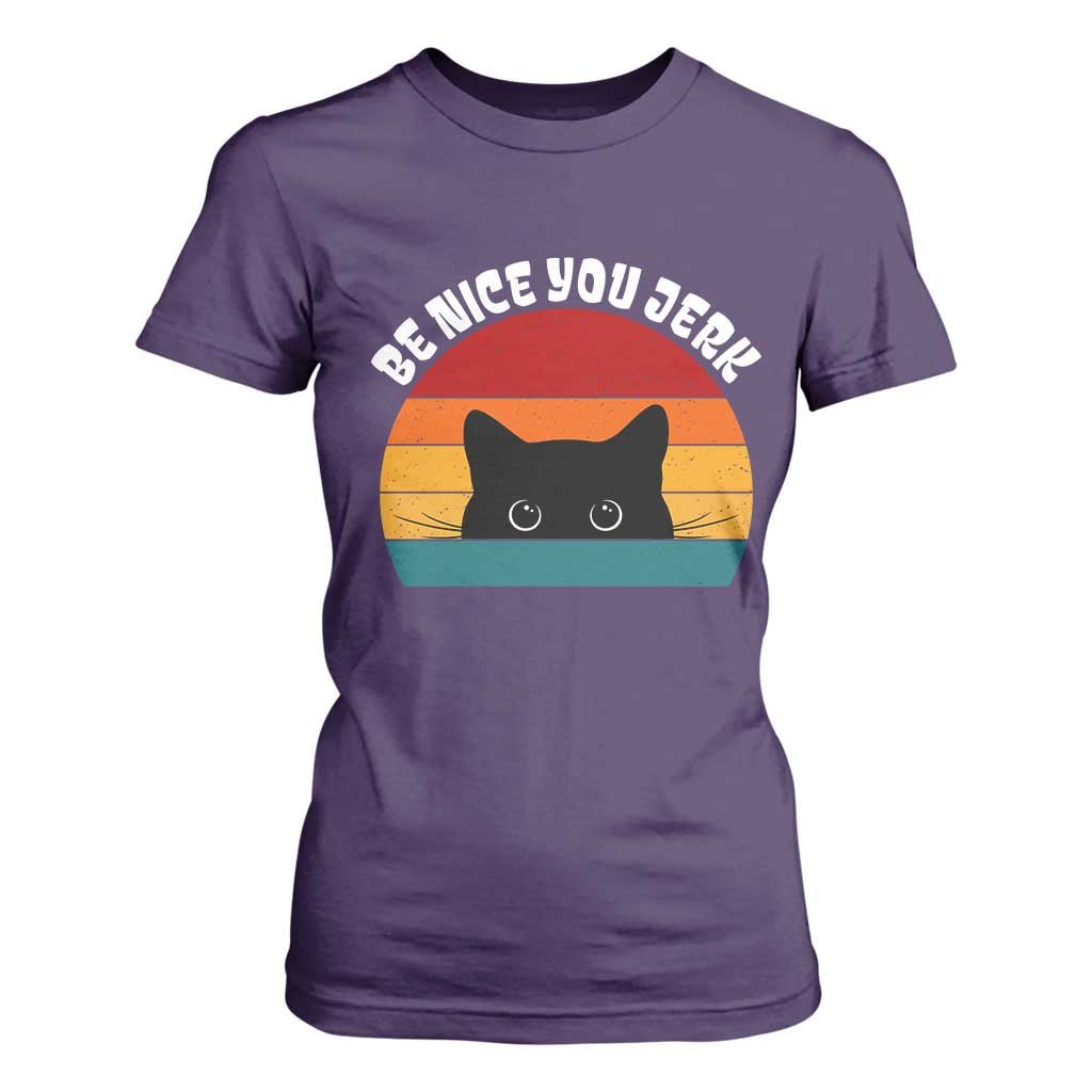 Be Nice You Jerk T Shirt For Women Funny Cat Sarcastic Quote TS14 Purple Print Your Wear