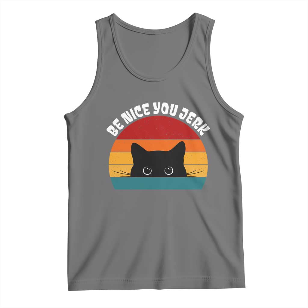Be Nice You Jerk Tank Top Funny Cat Sarcastic Quote TS14 Black Heather Print Your Wear