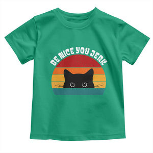 Be Nice You Jerk Toddler T Shirt Funny Cat Sarcastic Quote TS14 Irish Green Print Your Wear