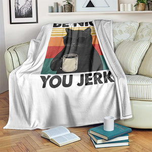 Be Nice You Jerk Throw Blanket Funny Black Cat Sarcastic Quote TS14 Print Your Wear