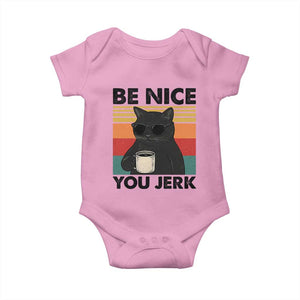 Be Nice You Jerk Baby Onesie Funny Black Cat Sarcastic Quote TS14 Light Pink Print Your Wear