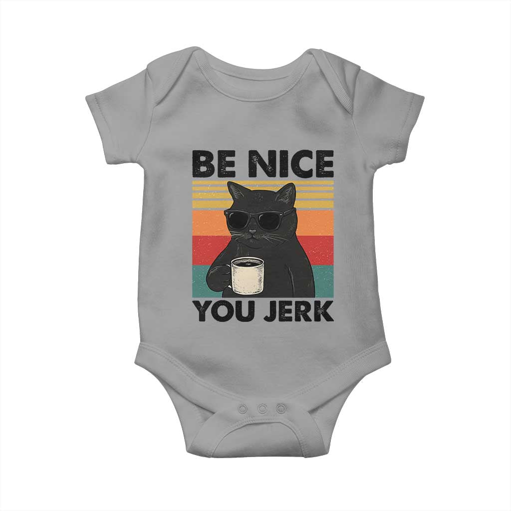 Be Nice You Jerk Baby Onesie Funny Black Cat Sarcastic Quote TS14 Sport Gray Print Your Wear