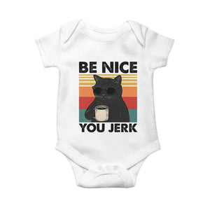 Be Nice You Jerk Baby Onesie Funny Black Cat Sarcastic Quote TS14 White Print Your Wear