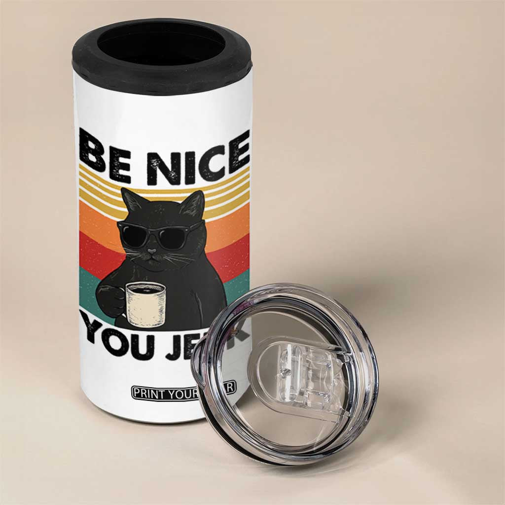Be Nice You Jerk 4 in 1 Can Cooler Tumbler Funny Black Cat Sarcastic Quote TS14 Print Your Wear