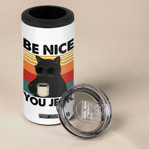 Be Nice You Jerk 4 in 1 Can Cooler Tumbler Funny Black Cat Sarcastic Quote TS14 Print Your Wear