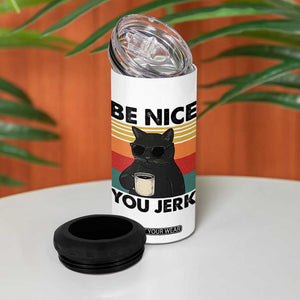 Be Nice You Jerk 4 in 1 Can Cooler Tumbler Funny Black Cat Sarcastic Quote TS14 Print Your Wear