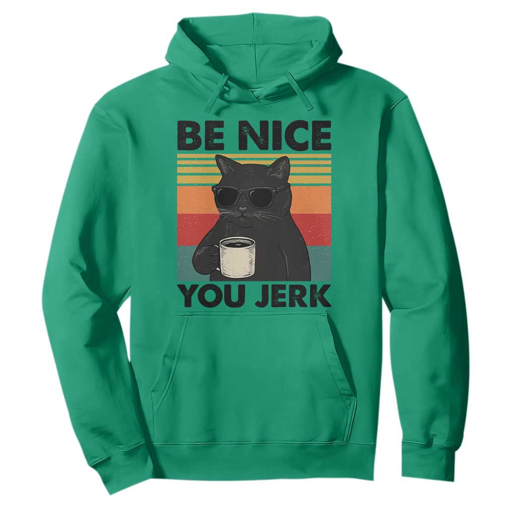 Be Nice You Jerk Hoodie Funny Black Cat Sarcastic Quote TS14 Irish Green Print Your Wear