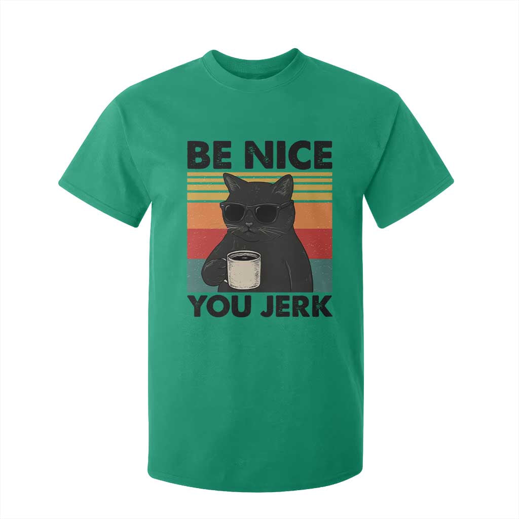 Be Nice You Jerk T Shirt For Kid Funny Black Cat Sarcastic Quote TS14 Irish Green Print Your Wear