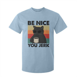Be Nice You Jerk T Shirt For Kid Funny Black Cat Sarcastic Quote TS14 Light Blue Print Your Wear