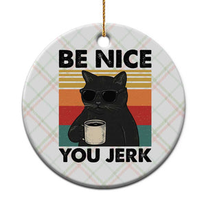 Be Nice You Jerk Ceramic Ornament Funny Black Cat Sarcastic Quote TS14 1pc Christmas Plaid Print Your Wear
