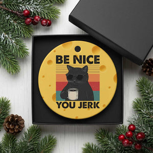 Be Nice You Jerk Ceramic Ornament Funny Black Cat Sarcastic Quote TS14 1pc Yellow Cheese Print Your Wear