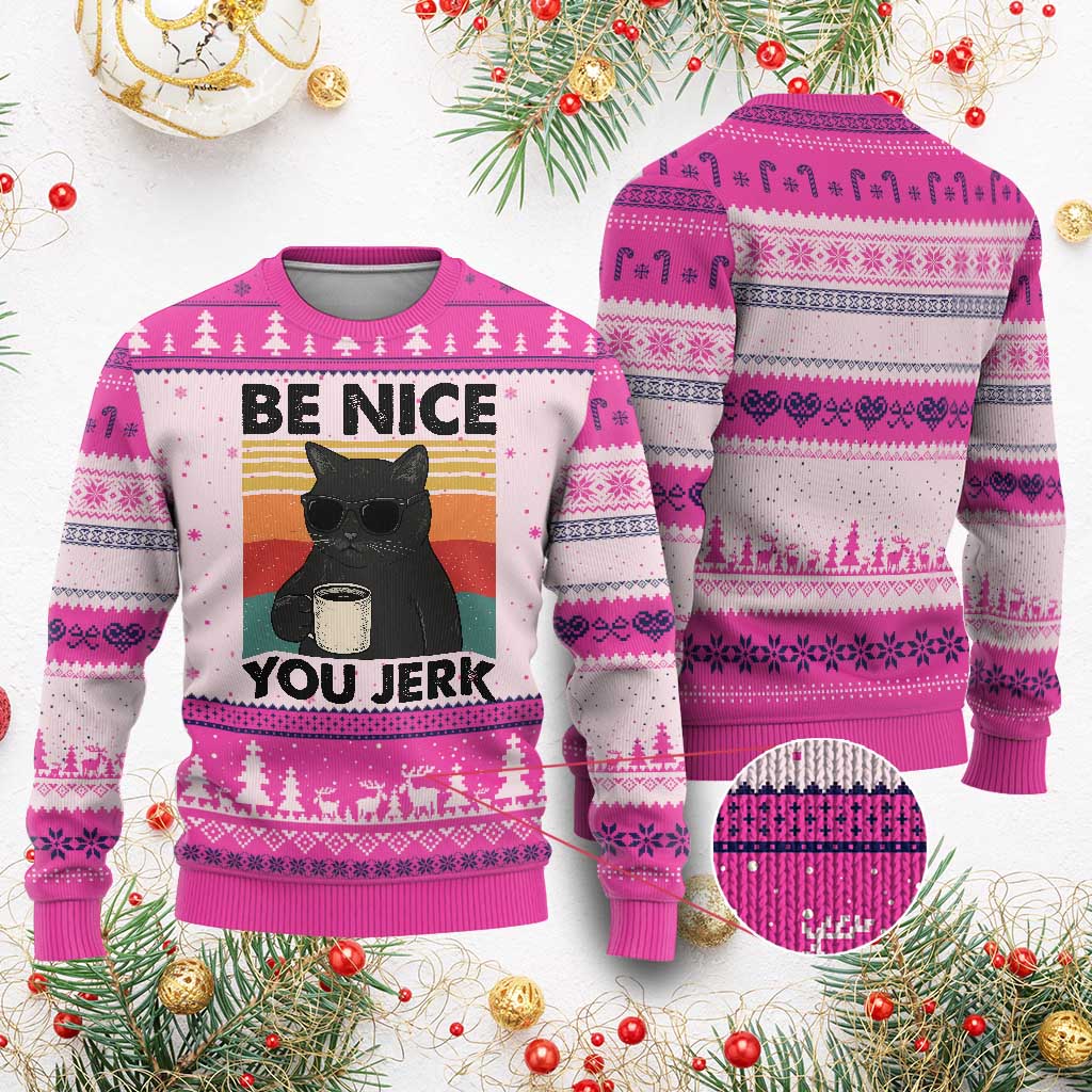 Be Nice You Jerk Ugly Christmas Sweater Funny Black Cat Sarcastic Quote TS14 Hot Pink Print Your Wear