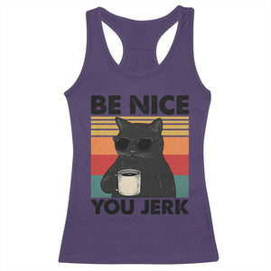 Be Nice You Jerk Racerback Tank Top Funny Black Cat Sarcastic Quote TS14 Purple Print Your Wear